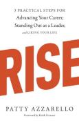 Rise: 3 Practical Steps for Advancing Your Career, Standing Out as a Leader, and Liking Your Life-小麦知识